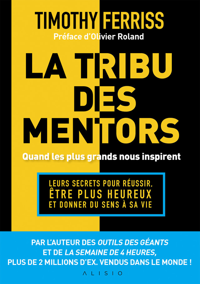 La tribu des mentors, quand les plus grands nous inspirent - Timothy Ferriss - Éditions Alisio