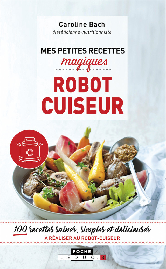 Mes petites recettes magiques robot cuiseur - Caroline Bach - Éditions Leduc