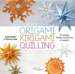Origami, kirigami, quilling - Brodek Ayako, Shannon Voigt - Éditions L'Inédite