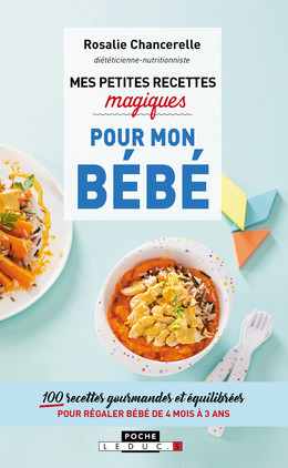 Mes petites recettes magiques pour mon bébé - Rosalie Chancerelle - Éditions Leduc