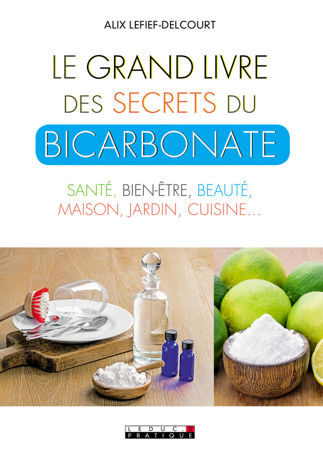 Le grand livre des secrets du bicarbonate - Alix Lefief-Delcourt - Éditions Leduc