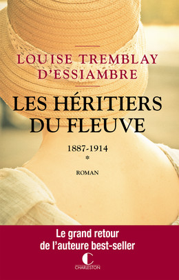 Les héritiers du fleuve - Louise Tremblay d'Essiambre - Éditions Charleston