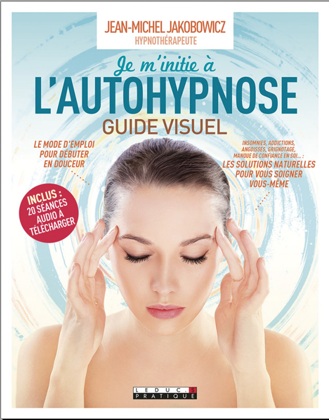 Je m'initie à l'autohypnose, guide visuel - Jean-Michel Jakobowicz - Éditions Leduc
