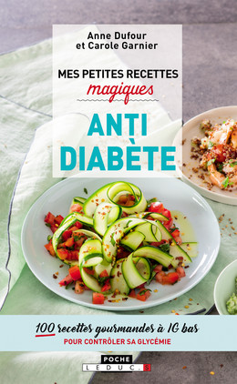 Mes petites recettes magiques antidiabète - Anne Dufour, Carole Garnier - Éditions Leduc