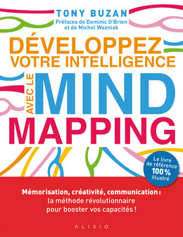 Développez votre intelligence avec le Mind Mapping - Tony Buzan - Éditions Alisio