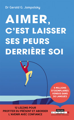 Aimer, c'est laisser ses peurs derrière soi - Dr Gerald G. Jampolsky, Claire Reach - Éditions Leduc