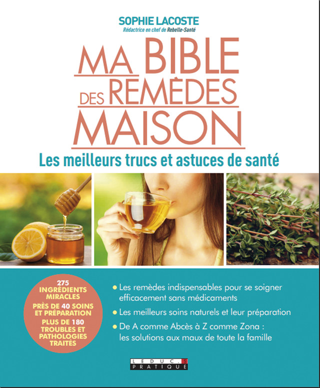 Ma Bible Des Remèdes Maison Les Meilleurs Trucs Et Astuces - 