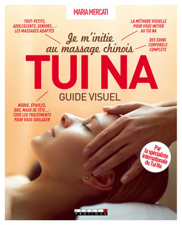 Je m'initie au massage chinois Tui Na, guide visuel - Maria Mercati - Éditions Leduc