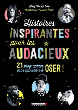 Histoires inspirantes pour les audacieux - Brigitte Labbé - Éditions Leduc Jeunesse