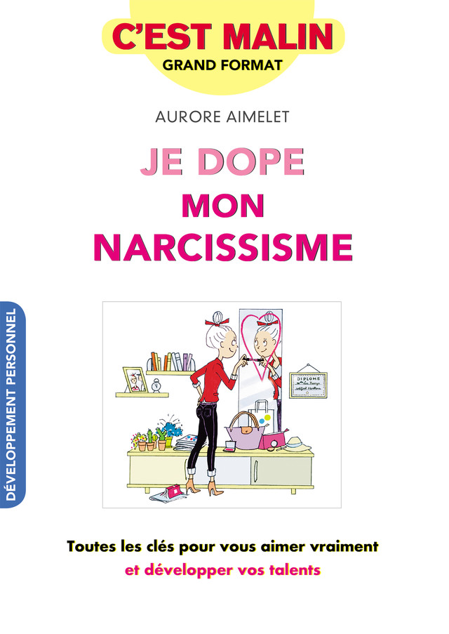 Je dope mon narcissisme, c'est malin - Aurore Aimelet - Éditions Leduc