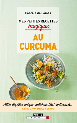 Mes petites recettes magiques au curcuma - Pascale de Lomas - Éditions Leduc