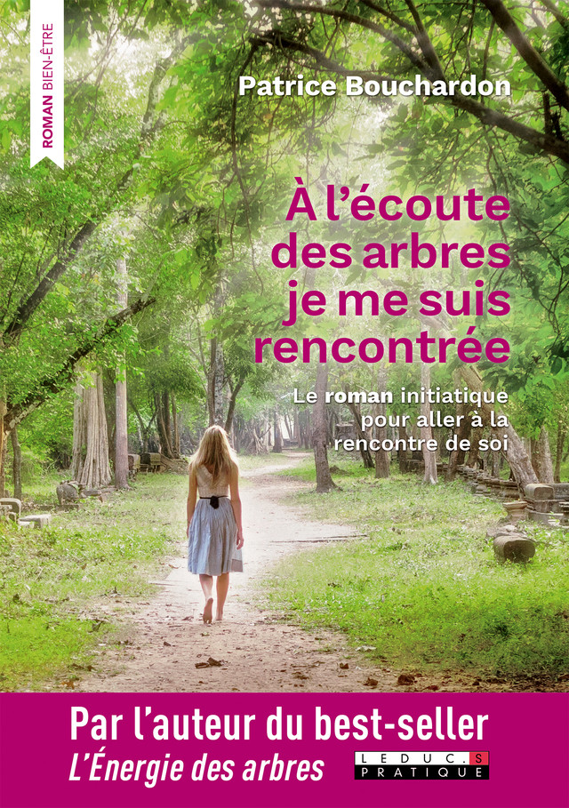  À l'écoute des arbres je me suis rencontrée - Patrice Bouchardon - Éditions Leduc