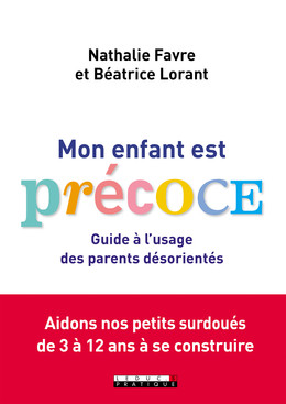 Mon enfant est précoce - Béatrice Lorant, Nathalie Favre - Éditions Leduc
