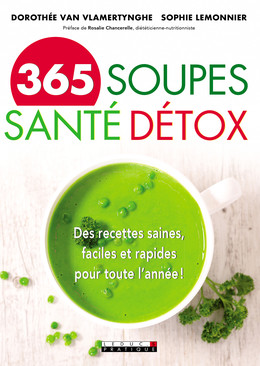 365 soupes santé détox - Dorothée Van Vlamertynghe, Sophie Lemmonier - Éditions Leduc