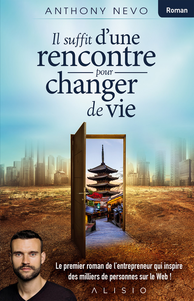 Il suffit d'une rencontre pour changer de vie - Anthony Nevo - Éditions Alisio