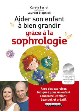 Aider son enfant à bien grandir grâce à la sophrologie - Carole Serrat, Laurent Stopnicki - Éditions Leduc