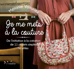 Je me mets à la couture - Mélanie Voituriez - Éditions L'Inédite