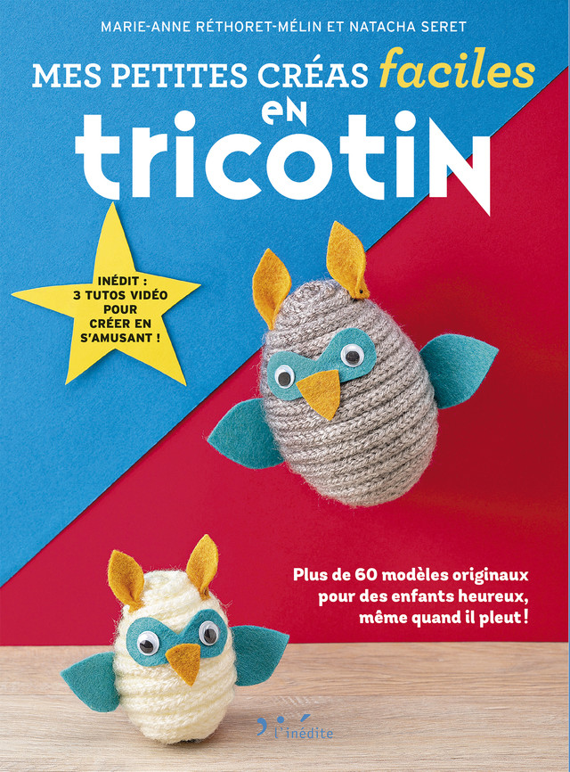 Tricotin - Petites créas faciles - Natacha Seret, Marie-Anne Rhétoret-Mélin - Éditions L'Inédite