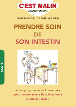 Prendre soin de son intestin, c'est malin - Anne Dufour, Catherine Dupin - Éditions Leduc