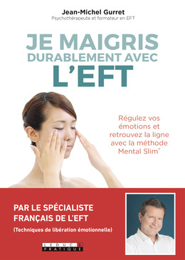 Je maigris durablement avec l'EFT - Jean-Michel Gurret - Éditions Leduc