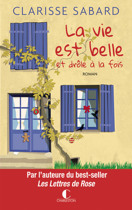 La vie est belle et drôle à la fois - Clarisse Sabard - Éditions Charleston