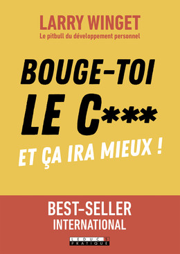 Bouge-toi le c*** ! - Larry Winget - Éditions Leduc
