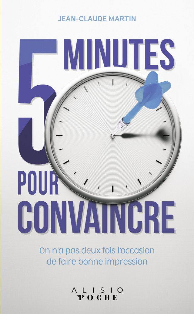 5 minutes pour convaincre - Jean-Claude Martin - Éditions Alisio