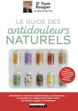 Le guide des antidouleurs naturels - Yann Rougier, Marie Borrel - Éditions Leduc