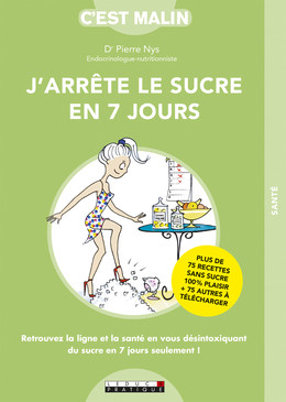 J'arrête le sucre en 7 jours. C'est malin ! - Dr Pierre Nys - Éditions Leduc