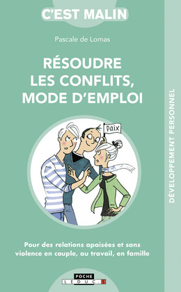 Résoudre les conflits mode d'emploi. C'est Malin ! - Pascale de Lomas - Éditions Leduc