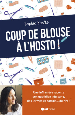 Coup de blouse à l'hosto - Sophie Ruellé - Éditions Leduc Humour