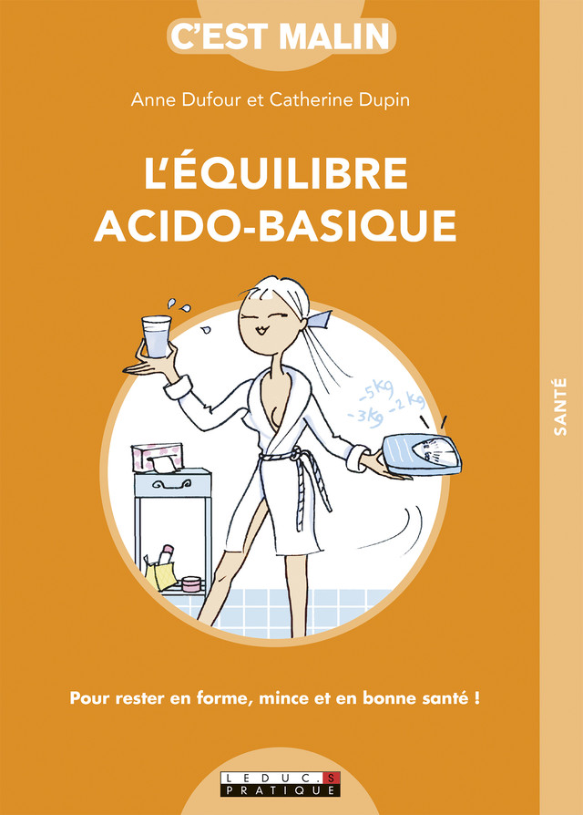 L'équilibre acido-basique, c'est malin  - Catherine Dupin, Anne Dufour - Éditions Leduc