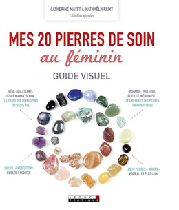 Mes 20 pierres de soin au féminin, guide visuel - Catherine Mayet, Nathaëlh Remy - Éditions Leduc