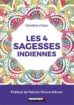 Les 4 sagesses indiennes - Caroline Frisou - Éditions Leduc