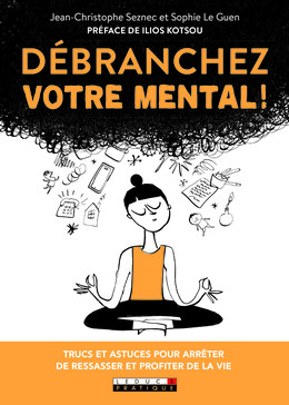Stop aux ruminations - Jean-Christophe Seznec, Sophie Le Guen - Éditions Leduc