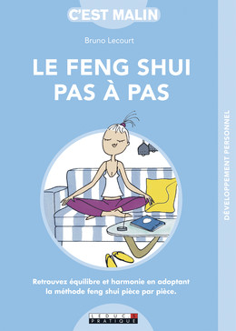 Le Feng Shui pas à pas, c'est malin - Bruno Lecourt - Éditions Leduc