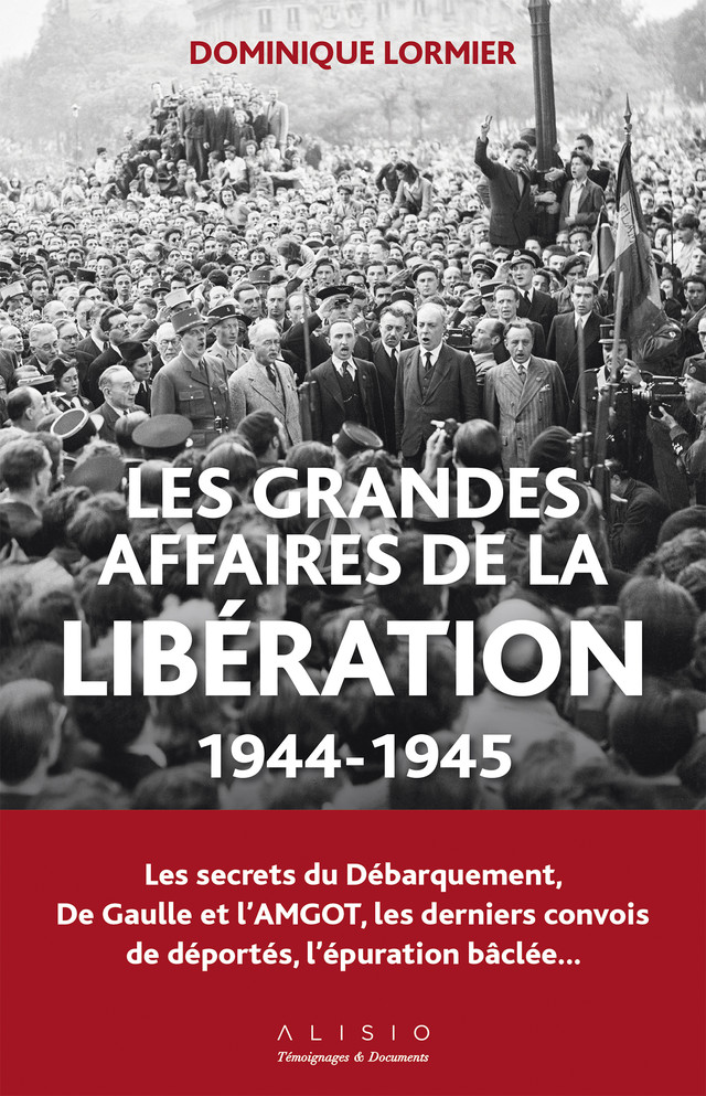 Les grandes affaires de la libération 1944-1945 - Dominique Lormier - Éditions Alisio