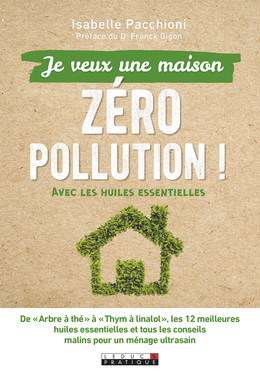 Le guide pratique antipollution pour une maison propre et saine - Isabelle Pacchioni - Éditions Leduc