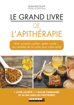 Le grand livre de l'apithérapie - Alix Lefief-Delcourt, Jean  Nicolaÿ - Éditions Leduc
