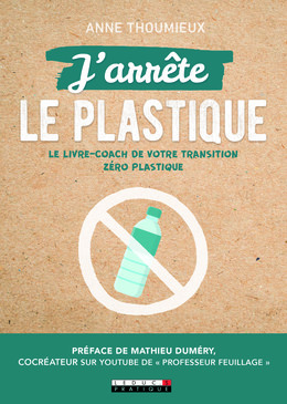 J'arrête le plastique - Anne Thoumieux - Éditions Leduc