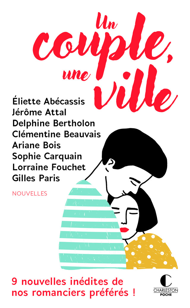 Recueil un couple, une ville - Éliette Abécassis, Ariane Bois, Sophie Carquain, Jérôme  ATTAL, Delphine Bertholon, Clémentine BEAUVAIS, Lorraine  FOUCHET, Gilles  Paris - Éditions Charleston
