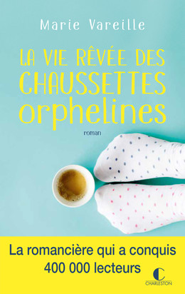 La vie rêvée des chaussettes orphelines - Marie Vareille - Éditions Charleston