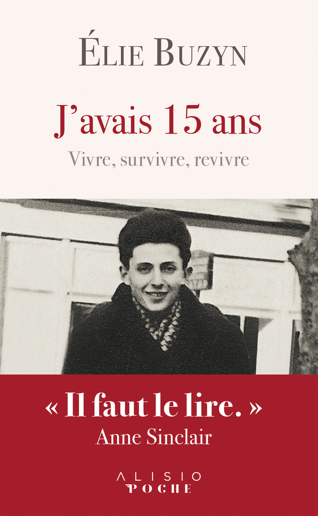 J'avais 15 ans : vivre, survivre, revivre - Élie Buzyn - Éditions Alisio