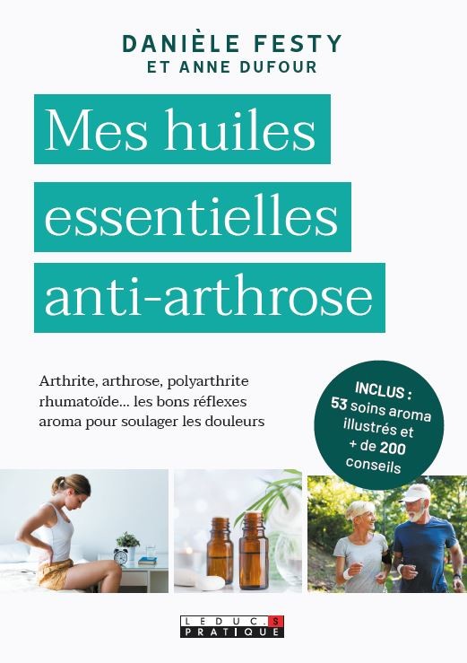 Mes huiles essentielles antiarthrose - Danièle Festy - Éditions Leduc