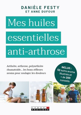 Mes huiles essentielles antiarthrose - Danièle Festy - Éditions Leduc