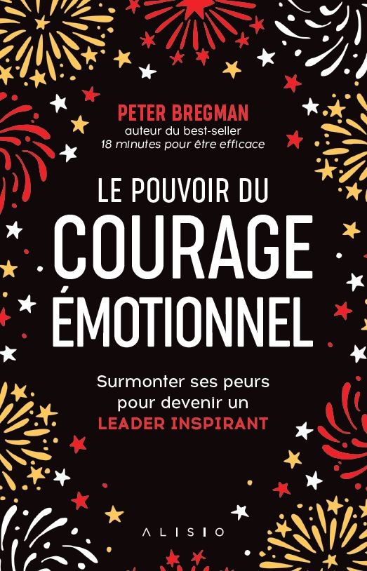 Le Pouvoir du courage émotionnel - Peter Bregman - Éditions Alisio