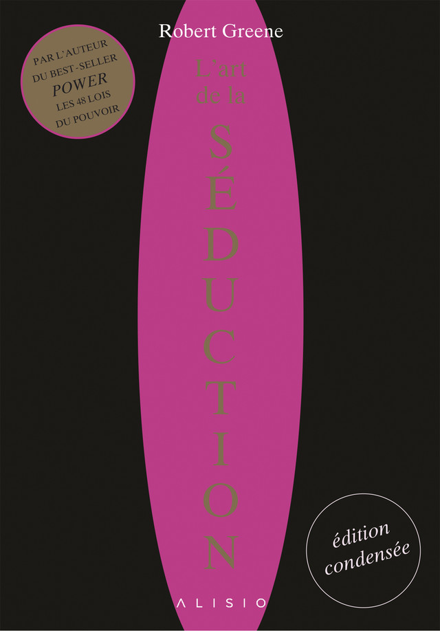 L'art de la séduction : l'édition condensée - Robert Greene - Éditions Alisio