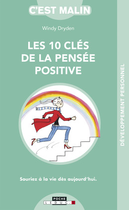 Les 10 clés de la pensée positive, c'est malin - Windy Dryden - Éditions Leduc
