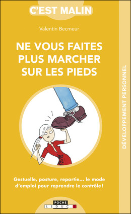 Ne vous faites plus marcher sur les pieds, c'est malin - Valentin Becmeur - Éditions Leduc