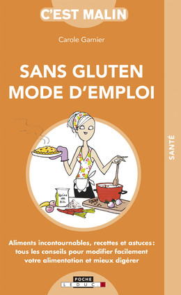 Sans gluten : mode d'emploi, c'est malin - Carole Garnier - Éditions Leduc